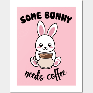 Some Bunny Needs Coffe - Coffee and Bunny Pun - Version for the light background Posters and Art